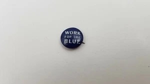 Work For The Blue Pinback Democrat? Polizei Rekrutierung? 5/8" Button Pin Vintage - Bild 1 von 6