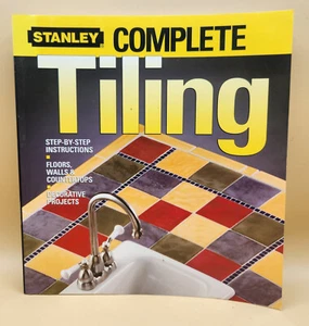 2004 STANLEY COMPLETE TILING by Ken Sidey and Stanley Projects Staff, VERY GOOD - Picture 1 of 20