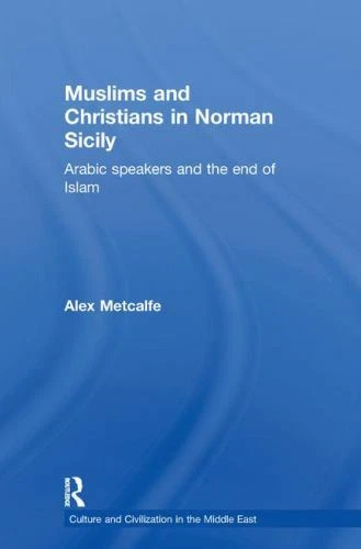 Muslims and Christians in Norman Sicily: Arabic Speakers and the End of Islam - Image 1 of 1