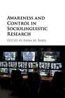 Awareness and Control in Sociolinguistic Research by Anna M. Babel (English) Pap