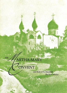 The Martha-Mary Convent: and Rule of St. Elizabeth the New Martyr by Feodorovna - Picture 1 of 1