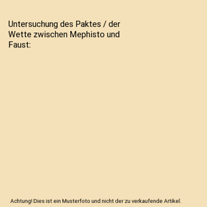 Untersuchung des Paktes / der Wette zwischen Mephisto und Faust, Tobias Bunse