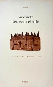 PAOLO AMODIO, GIANLUCA GIANNINI, GIUSEPPE LISSA AUSCHWITZ: L'ECCESSO DEL MALE - Picture 1 of 17