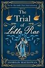 The Trial of Lotta Rae by MacGowan, Siobhan, NEW Book, FREE & FAST Delivery, (Ha