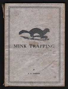 MINK TRAPPING by A.R. Harding - 1934 - Trapping Methods and Techniques - Picture 1 of 5