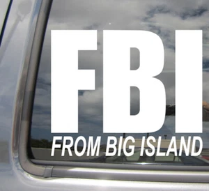 FBI From Big Island - Hawaii County - Car Auto Window Vinyl Decal Sticker 05019 - Picture 1 of 2