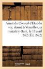 Arrestation du Conseil d'Etat du roy, femme à Versailles, sa majeste y etant, le 1-,