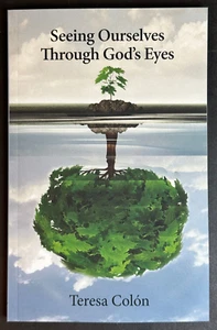 Seeing Ourselves Through God’s Eyes Teresa Colon Like New - Foto 1 di 4