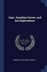 Minnesota Historical - Capt. Jonathan Carver and his Explorations - N - J555z