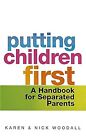 Putting Children First: A Handbook for Separated Parents, Woodall, Karen & Wooda