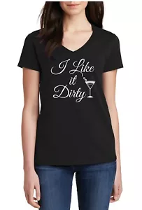 V-neck I Like It Dirty Shirt Women's Size Funny Drinking Tee Perfect Gift Party - Picture 1 of 3