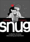 Snug: A Collection of Comics about Dating Your Best Friend by Catana Chetwynd (E