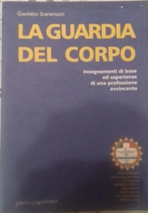 LA GUARDIA DEL CORPO INSEGNAMENTI DI BASE ED ESPERIENZE DI UNA PROFESSIONE - Picture 1 of 4