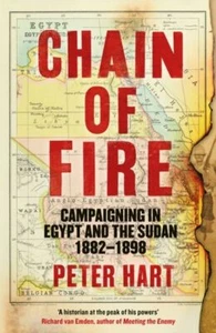 Chain of Fire: Campaigning in Egypt and the Sudan, 1882-98 by Peter Hart - Picture 1 of 1