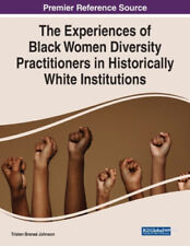 The Experiences of Black Women Diversity Practitioners in Historically White