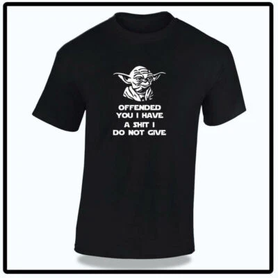 Offended You I Have Yoda Star Funny Rude Joke Sarcastic Inspired Top Tshirt