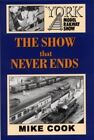 The Show That Never Ends: Celebrating 40 Y... by Cook, Mike Paperback / softback