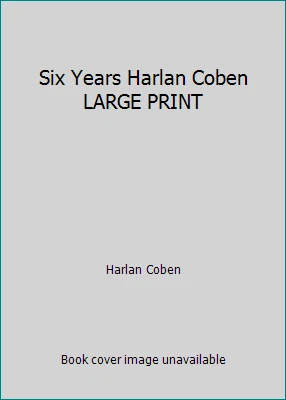 Six Years Harlan Coben LARGE PRINT by Harlan Coben - Image 1 of 1