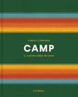 Camp: Stories and Itineraries for Sleeping Under the Stars by Luc Gesell (Englis