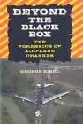 Beyond The Black Box The Forensics Of Airplane Crashes By George Bibel English