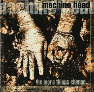 Machine Head - The More Things Change CD BIOHAZARD SLAYER EXODUS - Bild 1 von 1