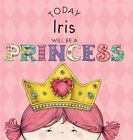 Today Iris Will Be a Princess by Croyle, Paula, Like New Used, Free P&P in th...