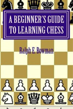 Ralph E Bowman A Beginner's Guide to Learning Chess (Paperback) Chess