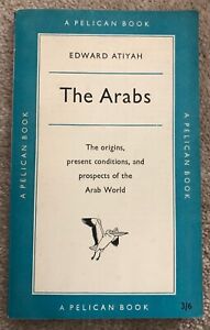 The Arabs: The origins..prospects of Arab World -  Edward Atiyah 1955 vintage PB