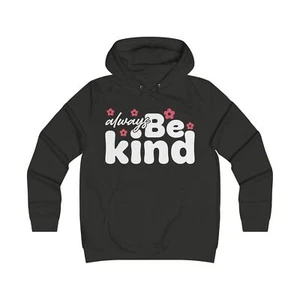 Always Be Kind Girlie College Hoodie, Cute Sweatshirt, Motivational Gift, Cozy - Picture 1 of 21