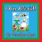 I Am Afraid Penelope Dyan New Book 9781614772552