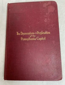 The Desecration and Profanation of the Pennsylvania Capitol By W. Campbell HC - Imagen 1 de 6