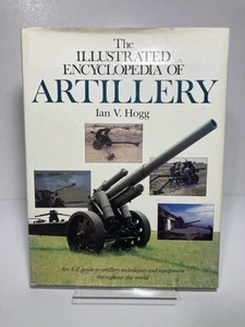 The Illustrated Encyclopaedia of Artillery By Ian V. Hogg - Imagen 1 de 8