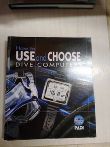 PADI How to Use and Choose Dive Computers Manual (Brand new) - Picture 1 of 1