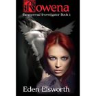 Rowena (Rowena, Paranormal Investigator.) - Paperback NEW Elsworth, Eden 01/09/2