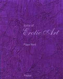 Icons of Erotic Art Hurd, Philippa: - Foto 1 di 1