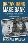 Break Rank Make Bank par Michael Balboa