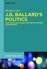 Jg Ballards Politics Late Capitalism Power And The Pataphysics Of Resistanc