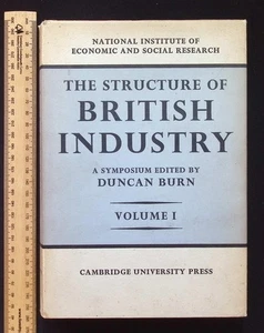 The Structure of British Industry: A Symposium by Duncan Burn, Vol. 1, 1958 HB - Picture 1 of 20