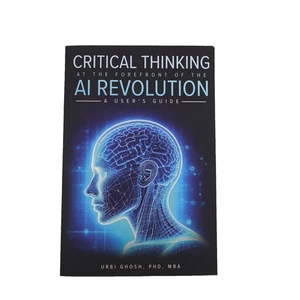 Critical Thinking at the Forefront of AI Revolution: A User's Guide by Ghosh PHD - Picture 1 of 13