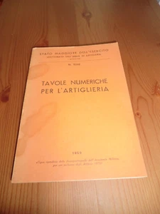 TAVOLE NUMERICHE PER L'ARTIGLIERIA n.5282 Stato Maggiore dell'esercito 1959 - Foto 1 di 1