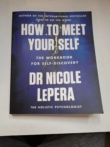 How to Meet Your Self: The Workbook for Self-Discovery by Dr. Nicole LePera... - Picture 1 of 2
