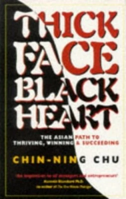 Thick Face, Black Heart: The Warrior Philosophy ... by Chu, Chin-ning 1857881257 - Image 1 of 2