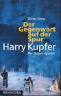 Der Gegenwart auf der Spur. Der Opernregisseur Harry Kupfer. Kranz, Dieter: