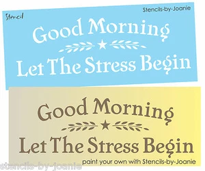 Joanie Stencil Good Morning Stress Begin Willow Star Country Kitchen DIY Signs - Picture 1 of 6
