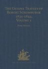 The Guiana Travels of Robert Schomburgk / 1835–1844 ...