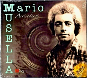 MARIO MUSELLA - Arrivederci... e altri inediti del 1975  (King)  CD =SIGILLATO= - Picture 1 of 2