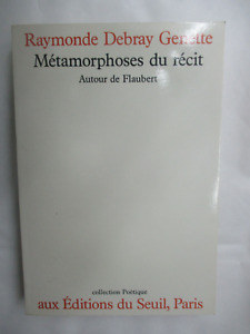 Raymonde Debray Genette "Métamorphoses du Récit Autour de Flaubert" / Seuil 1988