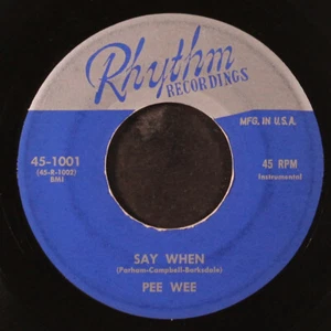 PEE WEE: say when / a few lil words RHYTHM 7" Single 45 RPM - Bild 1 von 2