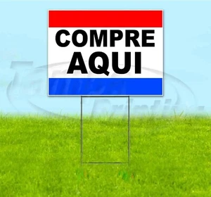 COMPRE AQUI 18x24 Yard Sign WITH STAKE Corrugated Bandit USA BUSINESS SPANISH - Picture 1 of 5