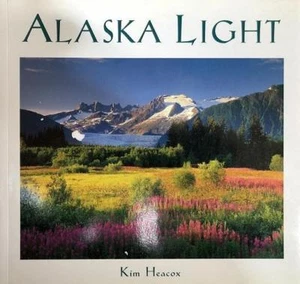 Alaska Light- Softcover Book Signed by Kim Heacox - Picture 1 of 1